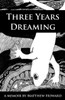 Three Years Dreaming: A Memoir (Poetry And Memoirs)