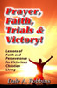 Prayer, Faith, Trials And Victory: Lessons Of Faith And Perseverance For Victorious Christian Living