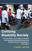 Civilizing Disability Society: The Convention on the Rights of Persons with Disabilities Socializing Grassroots Disabled Persons' Organizations in ... (Cambridge Disability Law and Policy Series)