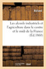 Les Alcools Industriels Et L'Agriculture Dans Le Centre Et Le Midi De La France (French Edition)