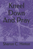 Kneel Down And Pray