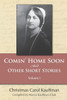 Comin' Home Soon: And Other Short Stories (Carol Kauffman Short Stories Series)