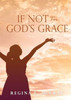 If Not For God's Grace