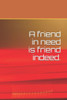 A Friend In Need Is Friend Indeed.