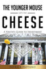 The Younger Mouse Gets The Cheese