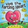 Hug The Farting Heart: A Story About A Heart That Farts (Farting Adventures)