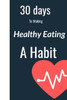 30 Days To Making Healthy Eating A Habit
