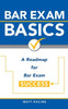 Bar Exam Basics: A Roadmap For Bar Exam Success (Pass The Bar Exam)
