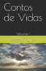 Contos De Vidas: Volume I (Portuguese Edition)