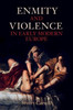 Enmity And Violence In Early Modern Europe