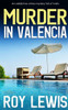 Murder In Valencia An Addictive Crime Mystery Full Of Twists (Arnold Landon Mysteries)