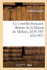 La Comédie-Française. Histoire De La Maison De Molière, 1658-1907 (French Edition)