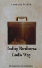 Doing Business God's Way: 30 Devotionals For The Entrepreneur