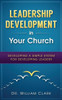 Leadership Development In Your Church: Developing A Simple System For Developing