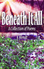 Beneath It All: A Collection Of Poems