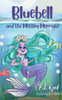Bluebell And The Missing Mermaid (The Fairies Of Therwen Wood)