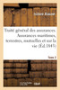 Traité Général Des Assurances. Assurances Maritimes, Terrestres, Mutuelles Et Sur La Vie. Tome 2 (French Edition)