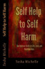 Self Help To Self Harm: The Dubious Guide To Life, Love, And Relationships.