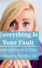 Everything Is Your Fault: Understanding The 6 Pillars To Unlocking Your Bliss Life