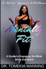 Mentally Fit: A Guide To Engaging The Mind, Body And Spirit: A Holistic Approach To Wellness