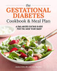The Gestational Diabetes Cookbook & Meal Plan: A Balanced Eating Guide for You and Your Baby