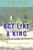 Think Like A King, Act Like A King - The Proverbs 31 Man: The Proverbs 31 Man
