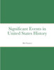 Significant Events In United States History