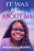 It Was Never About Me