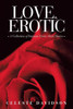 Love, Erotic: A Collection Of Intimate Erotic Short Stories