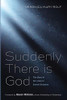 Suddenly There is God: The Story of Our Lives in Sacred Scripture