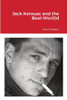 Jack Kerouac And The Beat Wor(L)D