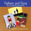 Fathers And Sons: Build An Everlasting Relationship