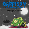 Garrison The Garbage Truck: Goodnight, Garrison