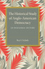 The Historical Study Of Anglo-American Democracy: An Inaugural Lecture