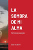 La Sombra De Mi Alma (Spanish Edition)