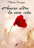 Amore Oltre La Mia Vita (Italian Edition)