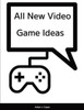 All New Video Game Ideas