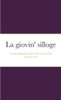 La Giovin' Silloge: I Componimenti Giovanili Scritti Nel Mio Primo Quarto Di Secolo (Italian Edition)