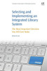 Selecting And Implementing An Integrated Library System: The Most Important Decision You Will Ever Make