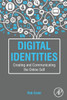 Digital Identities: Creating And Communicating The Online Self