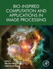 Bio-Inspired Computation And Applications In Image Processing