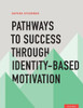 Pathways To Success Through Identity-Based Motivation