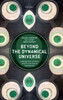 Beyond The Dynamical Universe: Unifying Block Universe Physics And Time As Experienced