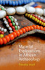 Material Explorations In African Archaeology