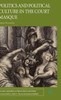 Politics And Political Culture In The Court Masque (Early Modern Literature In History)