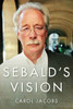 Sebald's Vision (Literature Now)