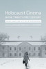 Holocaust Cinema In The Twenty-First Century: Images, Memory, And The Ethics Of Representation