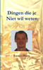 Dingen Die Je Niet Wil Weten (Dutch Edition)