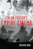 Italian Fascism's Empire Cinema (New Directions In National Cinemas)