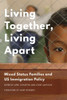 Living Together, Living Apart: Mixed Status Families And Us Immigration Policy